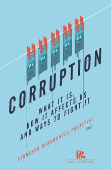 CORRUPTION: WHAT IT IS, HOW IT IS AFFECT US, AND WAYS TO FIGHT IT