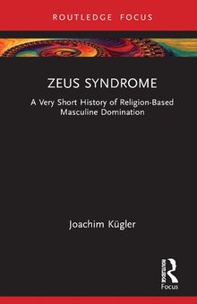 Zeus Syndrome: A Very Short History of Religion-Based Masculine Domination