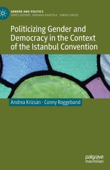 Politicizing Gender and Democracy in the Context of the Istanbul Convention (Gender and Politics)