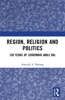 Region, Religion and Politics: 100 Years of Shiromani Alcali Dal