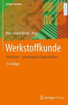 Werkstoffkunde : Strukturen - grundlegende Eigenschaften