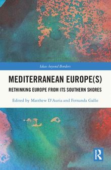 Mediterranean Europe(s): Rethinking Europe from Its Southern Shores