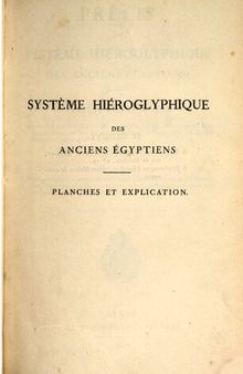 Précis du système hiéroglyphique des anciens Égyptiens, ou Recherches sur les ... les autres méthodes graphiques égyptiennes
