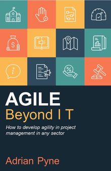 Agile Beyond IT: How to develop agility in project management in any sector
