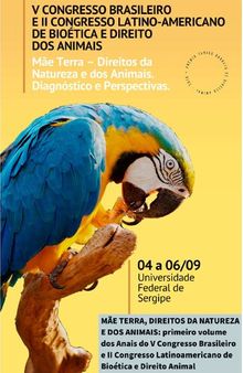 Mãe Terra, Direitos da Natureza e dos Animais: primeiro volume dos Anais do V Congresso Brasileiro e II Congresso Latinoamericano de Bioética e Direito Animal