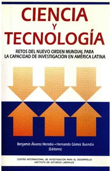 Ciecnia y tecnología. Retos del nuevo orden mundial para la capacidad de investigación en América Latina