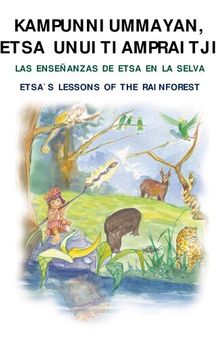 Kampunniammayan, Etsa unuitiampraitji/ Las enseñanzas de Etsa en la selva/ Etsa's lessons of the rainforest