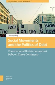 Social Movements and the Politics of Debt - Transnational Resistance against Debt on Three Continents