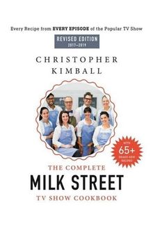 The Complete Milk Street TV Show Cookbook (2017-2019): Every Recipe From Every Episode of the Popular TV Show