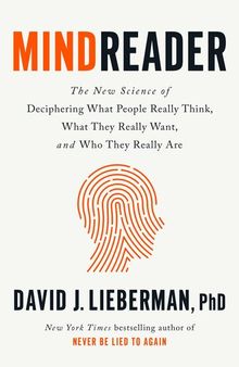 Mindreader : The New Science of Deciphering What People Really Think, What They Really Want, and Who They Really Are