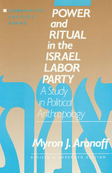 Power and Ritual in the Israel Labor Party: A Study in Political Anthropology