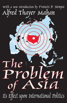 The Problem of Asia: Its Effect Upon International Politics
