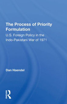 The Process of Priority Formulation: U.S. Foreign Policy in the Indo-Pakistani War of 1971