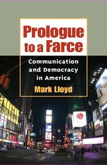 Prologue to a Farce: Communication and Democracy in America