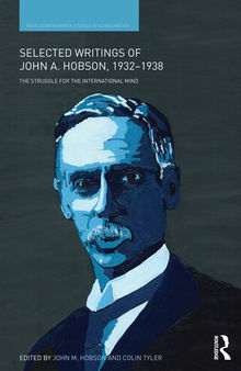 Selected writing of John A. Hobson, 1932-1938 : the struggle for the international mind