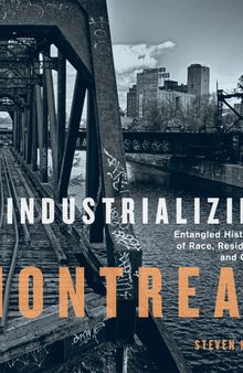 Deindustrializing Montreal: Entangled Histories of Race, Residence, and Class