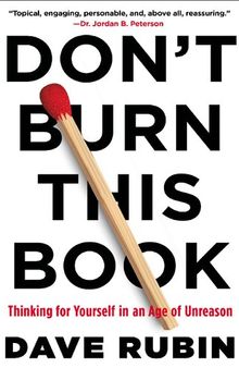 Don't Burn This Book; Thinking for Yourself in an Age of Unreason