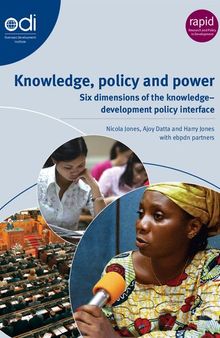 Knowledge, policy and power. Six dimensions of the knowledge– development policy interface