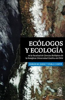 Ecólogos y Ecología en la Facultad de Ciencias Biológicas de la Pontificia Universidad Católica de Chile