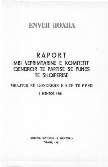 Raport mbi veprimtarine e Komitetit Qendror te Partise se Punes te Shqiperise mbajtur në kongresin e 8-të të PPSh 1 nëntor 1981
