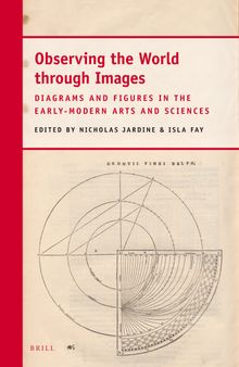 Observing the World Through Images: Diagrams and Figures in the Early-Modern Arts and Sciences