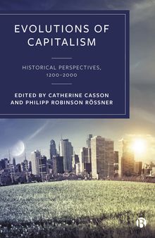 Evolutions of Capitalism: Historical Perspectives, 1200–2000