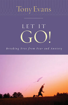 Let it Go!: Breaking Free from Fear and Anxiety
