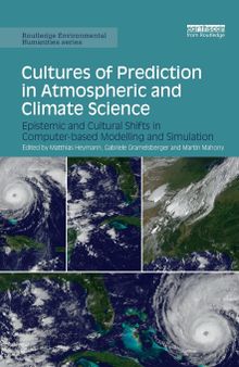 Cultures of Prediction in Atmospheric and Climate Science: Epistemic and Cultural Shifts in Computer-based Modelling and Simulation