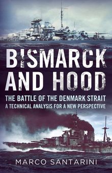 Bismarck and Hood: The Battle of the Denmark Strait, a Technical Analysis for a New Perspective