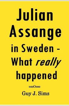 Julian Assange in Sweden: What Really Happened