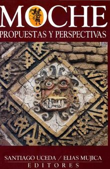 Moche: Propuestas y perspectivas. Actas del Primer Coloquio sobre la Cultura Moche, Trujillo, 12 al 16 de abril de 1993