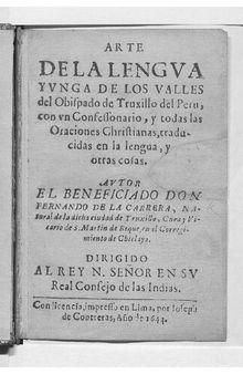 Arte de la Lengva Yvnga (Yunga, Mochica) de los Valles del Obispado de Truxillo del Perú, con vn Confessionario, y todas las Oraciones Christianas, traducidas en la lengua, y otras cosas