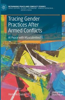 Tracing Gender Practices After Armed Conflicts: At Peace with Masculinities?