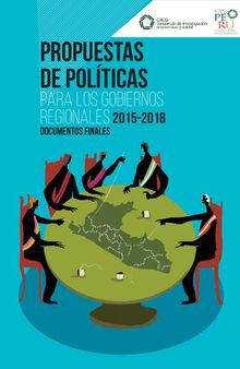 Propuestas de políticas para los gobiernos regionales 2015-2018. Documentos finales