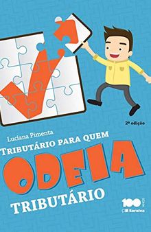 Tributário para quem odeia tributário - 2ª edição de 2014