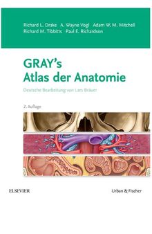 Gray's Atlas der Anatomie _ Deutsche Bearbeitung von Lars Bräuer (2016, Urban & Fischer Verlag_Elsevier GmbH)