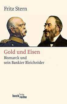 Gold und Eisen: Bismarck und sein Bankier Bleichröder