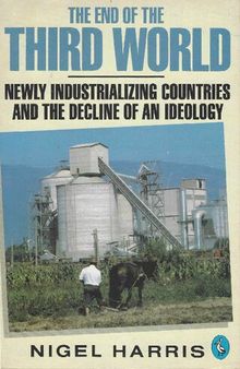 The End of the Third World. Newly Industrializing Countries and the Decline of an Ideology