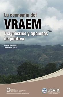 La economía del VRAEM (Valle de los Ríos Apurímac, Ene y Mantaro). Diagnóstico y opciones de política