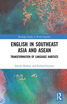 English in Southeast Asia and ASEAN (Routledge Studies in World Englishes)