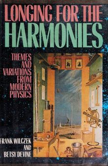 Longing for the Harmonies: Themes and Variations from Modern Physics