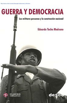 Guerra y democracia. Los militares peruanos y la construcción nacional
