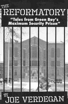 The Reformatory : Tales from Green Bay's maximum security prison