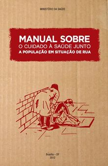 Manual sobre o cuidado à saúde junto a população em situação de rua