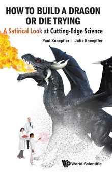 How to Build a Dragon or Die Trying: A Satirical Look at Cutting-edge Science