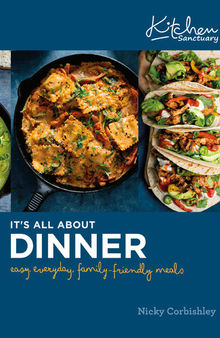 It’s All About Dinner: Easy, everyday, family-friendly meal