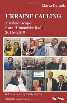 Ukraine Calling: A Kaleidoscope from Hromadske Radio 2016–2019