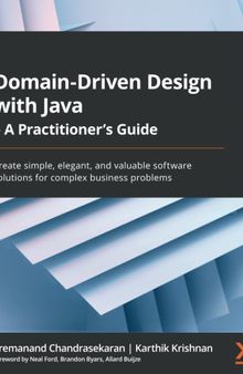Domain-Driven Design with Java - A Practitioner's Guide: Create simple, elegant, and valuable software solutions for complex business problems