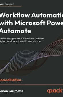 Workflow Automation with Microsoft Power Automate: Use business process automation to achieve digital transformation with minimal code, 2nd Edition