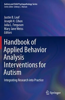 Handbook of Applied Behavior Analysis Interventions for Autism: Integrating Research into Practice